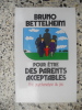 Pour etre des parents acceptables - Une psychanalyse du jeu. Bruno Bettelheim