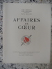 Affaires de coeur - Le coeur et la litterature par Abel Hermant - Le coeur sentimental par Abel Bonnard - Le coeur des betes par Colette - Le coeur ...