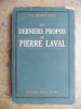 Les derniers propos de Pierre Laval - Receuillis par son avocat. Yves-Andre Jaffre