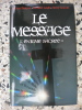 Le Message - Le Messie, Les Merovingiens, L'Ordre de Malte, Le Roi Perdu, Rennes-le-Chateau,Le Prieure de Sion. Michael Baigent, Richard Leigh et ...