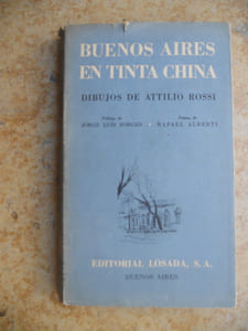 Buenos Aires en tinta china - Dibujos de Attilio Rossi - Prologo de Jorge Luis Borges - Poema de Rafael Alberti
