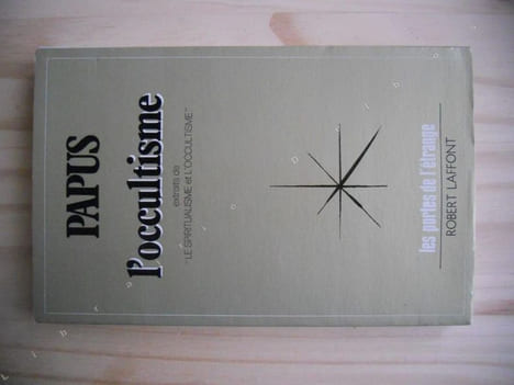 L'occultisme - Extraits de "Le spiritualisme et l'occultisme". Papus