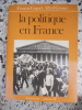 La politique en France. Francois Goguel / Alfred Grosser