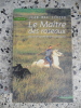 Le maitre des roseaux - Passion et mystere en terre camarguaise. Jean-Max Tixier
