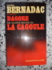 Dagore - Les carnets secrets de la "Cagoule". Christian Bernadac
