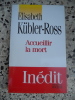 Aceuillir la mort. Elisabeth Kubler-Ross