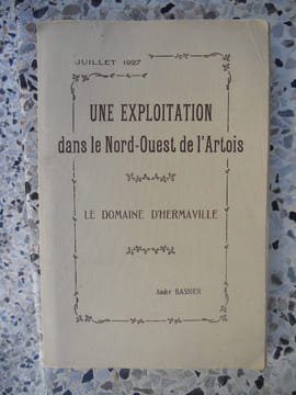 Une exploitation dans le Nord-Est de l'Artois - Le domaine d'Hermaville - Juillet 1927 - These agricole. Andre Bassier
