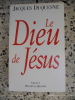 Le Dieu de Jesus. Jacques Duquesne