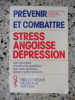 Prevenir et combattre stress angoisse depression - Les reponses a toutes les questions que vous aimeriez poser a votre medecin. Docteur Jean-Paul ...