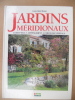 Jardins meridionaux - Conception, amenagements, choix des vegetaux. Louis-Henri Boyer