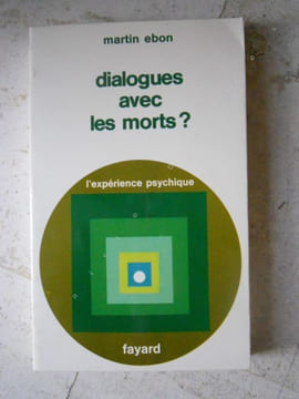 Dialogues avec les morts ?- L'expérience psychique. Martin EBON 