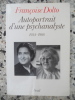 Autoportrait d'une psychanalyste 1934-1988. Francoise Dolto