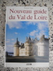 Nouveau guide du Val de Loire. Florent Liger