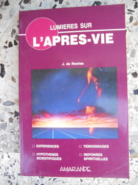 Lumieres sur l'apres vie. Jean de Rochas
