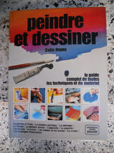 Peindre et dessiner - Le guide complet de toutes les techniques et du materiel