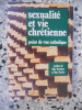 Sexualite et vie chretienne - Point de vue catholique. Collectif