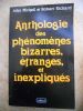 Anthologie des phenomenes bizarres, etranges et inexpliques - Teleportement, pluies de grenouilles et de poissons, disparitions, stigmates, ...