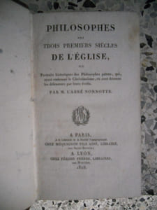 Philosophes des trois premiers siecles de l'eglise - ou - Portraits historiques des philosophes payens qui ayant embrasse le christianisme en sont devenus les defenseurs par leurs ecrits