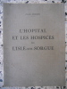 L'hopital et les hospices de l'Isle-sur-Sorgue. Julien Guigue
