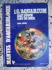 Manuel d'aquariologie - 1 - L'aquarium eau douce eau de mer. Denis Terver
