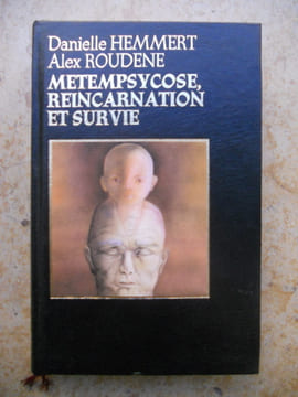 Metempsycose, reincarnation et survie. Danielle Hemmert et Alex Roudene 