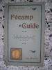 Le pays de Caux - Fecamp Guide - Ce qu'il faut voir dans la ville, les adresses qu'il faut connaitre, les routes a suivre pour visiter les environs . ...