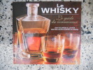Le whisky - Le guide du connaisseur - L'encyclopedie illustree des meilleurs whiskies du monde. Ian Wisniewski