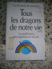 Tous les dragons de notre vie ... - La souffrance : des experiences vecues. Guillemette de Sairigne