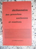 Dictionnaire des proverbes sentences et maximes. Maurice Maloux