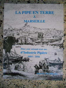 La pipe en terre a Marseille - Deux cent soixante trois ans d'industrie pipiere 1693-1956