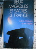 Lieux magiques et sacres de France. Gilbert Altenbach / Boune Legrais