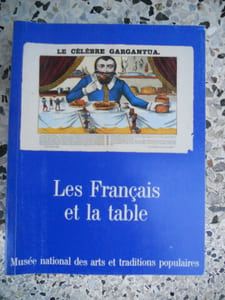 Les français et la table - Catalogue de l'exposition du 20 novembre 1985 au 21 avril 1986 au musee national des arts et traditions populaires