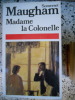 Madame la Colonelle . MAUGHAM Somerset 