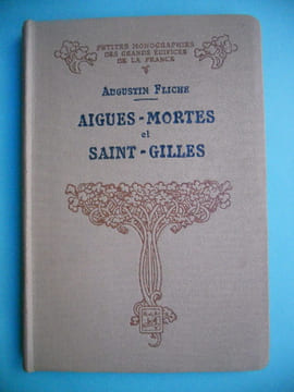 Aigues-Mortes et Saint-Gilles. Augustin Fliche