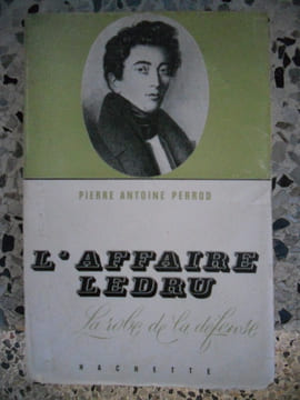 L'affaire Ledru - La robe de la defense. Pierre Antoine Perrod