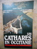 Les cathares en Occitanie. Robert Lafont / Jean Duvernoy / Michel Roquebert / Paul Labal / Philippe Martel