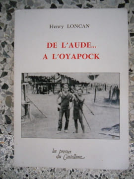De l'Aude ... a l'Oyapock. Henry Loncan