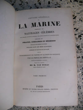 Histoire générale de la Marine comprenant les naufrages célèbres, les voyages autour du monde, les découvertes et colonisations, l'histoire des ...