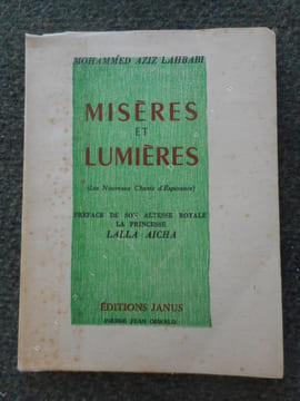 Miseres et lumieres - Les nouveaux chants d'esperance - Preface de son Altesse Royale la Princesse Lalla Aicha. Mohammed Aziz Lahbabi