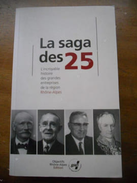 La saga des 25 - L'incroyable histoire des grandes entreprises de la region Rhone-Alpes. Collectif