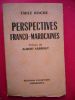 Perspectives franco-marocaines - Preface de Albert Sarrault. Emile Roche
