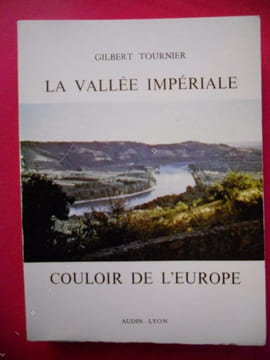 La vallee imperiale - Couloir de l'Europe. Gilbert Tournier