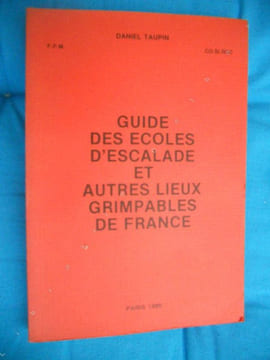 Guide des ecoles d'escalade et autres lieux grimpables de Franced. Daniel Taupin
