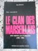 Le clan des marseillais - Des nervis aux parrains (1900-1988). Jean Bazal