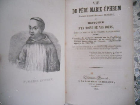 Vie du Pere Marie-Ephrem (Vincent-Mathieu Ferrer) - ou - Histoire d'un moine de nos jours, mort a l'abbaye de la Trappe d'Aiguebelle - Precedee de ...