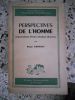 Perspectives de l'homme - Existentialisme, pensee catholique, marxisme. Roger Garaudy