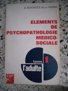 Elements de psychopathologie medico-sociale - Tome 1 - L'adulte