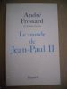 Le monde de Jean-Paul II. Andre Frossard