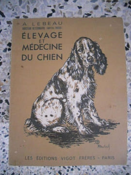 Elevage et medecine du chien. A. Lebeau