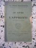 La franc-maconnerie rendue intelligible a ses adeptes - Le livre de l'apprenti - Manuel a l'usage des nouveaux inities. Anonyme